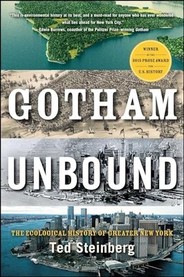 Gotham Unbound: The Ecological Histo..., Steinberg, Ted
