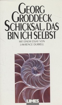 Schicksal, das bin ich selbst: Briefe und Aufsätze zur Psychosomatik. Groddeck,