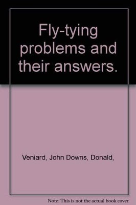 FLY-TYING PROBLEMS AND THEIR ANSWERS. By John Veniard & Donald Downs *Excellent*