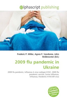 2009 flu pandemic in Ukraine Frederic P. Miller