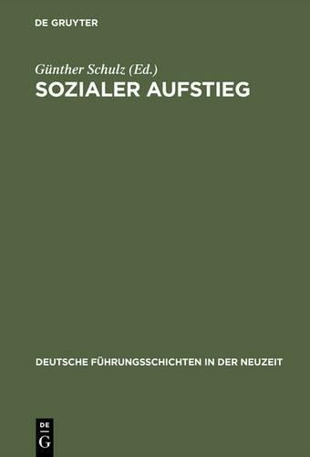 Sozialer Aufstieg (Hardback) Deutsche Führungsschichten in Der Neuzeit