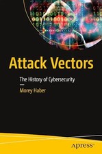 Attack Vectors: The History of Cybersecurity by Haber, Morey J – Paperback