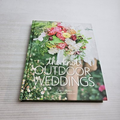 Outdoor Weddings The Knot Book  Carley Roney Hard Cover DIY Wedding Planning
