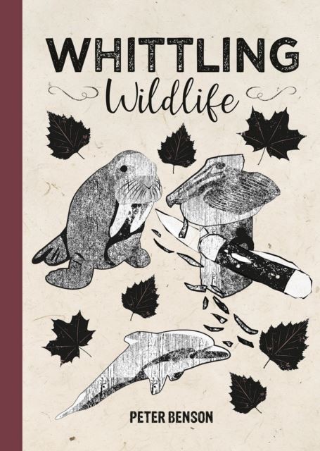 Whittling Wildlife by Peter Benson Hardback