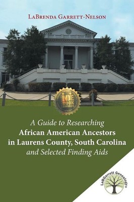 A Guide to Researching African American Ancestors in Laurens County, South Carol