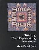 Teaching Hand Papermaking: A Classroom Guide - paperback, Smith, 0964458209