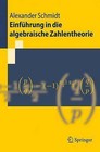 Einfuhrung in Die Algebraische Zahlentheorie by Alexander Schmidt (Paperback, 2007)