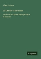 La Grande-Chartreuse Albert Du Boys