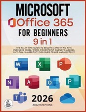 Microsoft Office 365 For Beginners: 9 in 1 The All-in-One Guide to Become a Pr