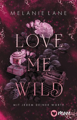 Love Me Wild - Mit jedem deiner Worte | Roman | Melanie Lane | Taschenbuch