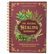 The Natural Healing Handbook, Spiral-Bound Guide for Herbal Remedies and Nat...