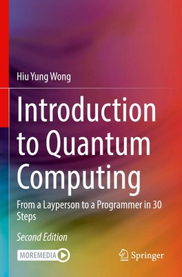 Introduction to Quantum Computing From a Layperson to a Programmer in 30 Steps