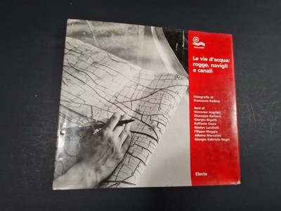 LE VIE D'ACQUA: ROGGE, SCHIFFE UND KANÄLE Fotos Francesco Radino ELECTA 2000