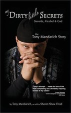 My Dirty Little Secrets - Steroids, Alcohol & God: The Tony Mandarich Story (Har