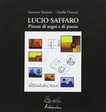 Libro - Fiorenza Mariotti / Gisella Vismara - Lucio Saffaro. Ediz. Illustrata  -