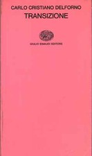 Transizione - Carlo Cristiano Delforno ( Giulio Einaudi Editore) [1979]