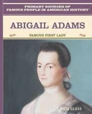 Abigail Adams: Famous First Lady (Primary Sources of Famous People in American H