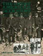 Great American Deer Hunt: How Successful Hunters Bag Trophy Deer and Keep Their