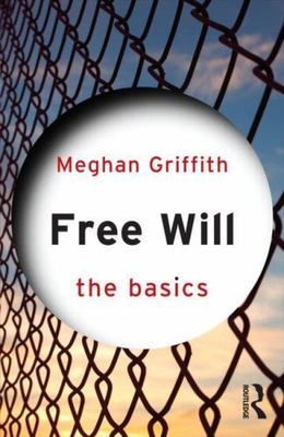 Free Will: The Basics - 9780415562201, paperback, Meghan Griffith