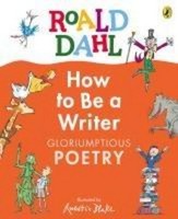How To Be A Writer: Gloriumptious Poetry, Roald Dahl