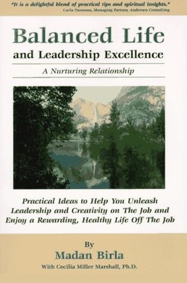 BALANCED LIFE AND LEADERSHIP EXCELLENCE: A NURTURING By Madan Birla & Cecilia