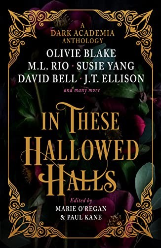 In These Hallowed Halls: A Dark Academia anthology By Paul Kane,Marie O'Regan,M