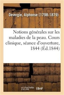 Notions G�n�rales Sur Les Maladies de la Peau. Cours Clinique, S�ance d'Ouvertur