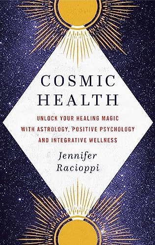 Cosmic Health: Unlock your healing magic with astrology, positive psychology an