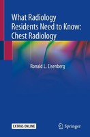 What Radiology Residents Need To Know: Chest Radiology Ronald L. Eisenberg