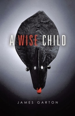 A Wise Child by James Garton [Paperback]