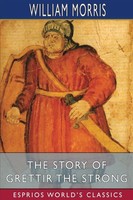 William Morris | The Story Of Grettir The Strong (Esprios Classics) | Buch