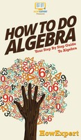 How To Do Algebra | Your Step By Step Guide To Algebra | Howexpert | Buch | 2020