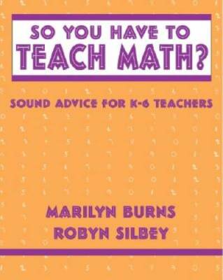 So You Have to Teach Math? Sound Advice for K-6 Teachers - Paperback - GOOD