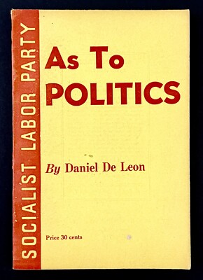 1945 Socialist Labor Party As To Politics De Leon Marxism Socialism VTG Booklet