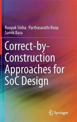Correct-by-Construction Approaches for SoC Design, Hardcover by Sinha, Roopak...