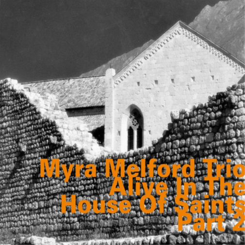 Myra Melford Trio Alive in the House of Saints: Part 2 (CD) Album