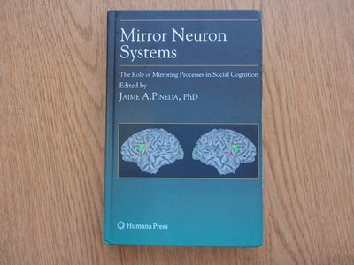Contemporary Neuroscience Ser.: Mirror Neuron Systems : The Role of Mirroring...