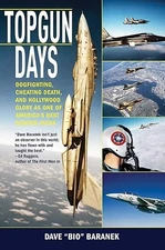 Topgun Days: Dogfighting, Cheating Death, and Hollywood Glory ...