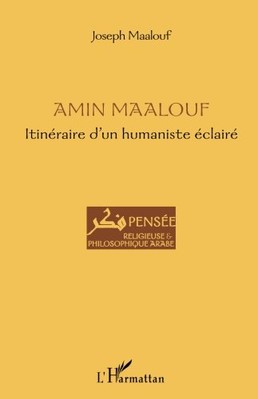 AMIN MAALOUF: ITINERAIRE D'UN HUMANISTE ECLAIRE (FRENCH By Joseph Maalouf *NEW*