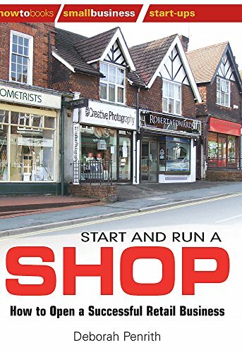 Start and Run a Shop: How to Open a Successful Retail Business (How to Books: S