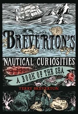 Breverton's Nautical Curiosities: A Book Of The Sea by Breverton