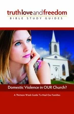 Truth Love and Freedom Bible Study Guide : Domestic Violence in O