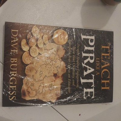 Teach Like a PIRATE : Increase Student Engagement, Boost Your Creativity, and...