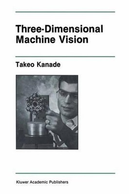 Three-Dimensional Machine Vision by Takeo Kanade (English) Hardcover Book