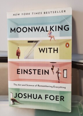 Moonwalking with Einstein: The Art and Science of Remembering... by Foer, Joshua