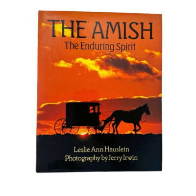 Amish : The Enduring Spirit by Leslie Ann Haslein (1990, Hardcover)