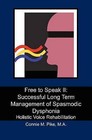 Free to Speak II: Successful Long Term Management of Spasmodic Dysphonia: Holistic Voice Rehabilitation by Connie M Pike M a (Paperback / softback, 2010)