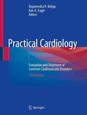 Practical Cardiology Evaluation and Treatment of Common Cardiovascular Disorders