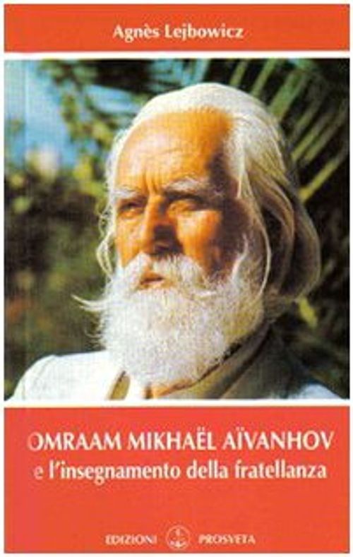 Prosveta Edizioni Omraam Mikhaël Aïvanhov E L'insegnamento Della Fratellanza - Agnès Lejbowicz - Immagine 2