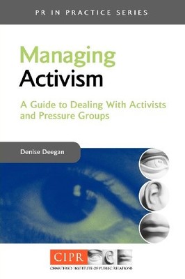 Managing Activism: A Practical Guide for Dealing with Activists 